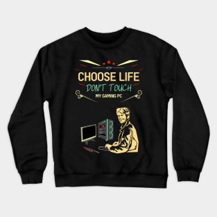 Choose life don't touch my gaming pc re:color 03 Crewneck Sweatshirt